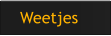 Weetjes